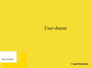 Search Intent – User Intent: Unterschiede Suchintention und Nutzerintention